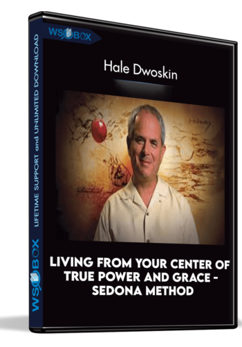 living-from-your-center-of-true-power-and-grace-sedona-method-hale-dwoskin