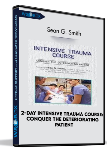 2-Day Intensive Trauma Course: Conquer the Deteriorating Patient - Sean G. Smith