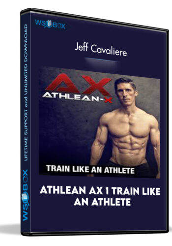 Athlean Ax 1 Train Like An Athlete - Jeff Cavaliere