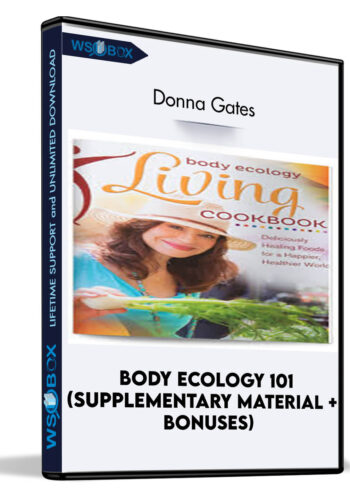 Body Ecology 101 (Supplementary Material + Bonuses) - Donna Gates