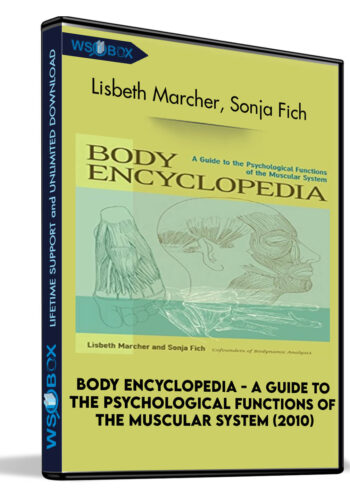 Body Encyclopedia - A Guide to the Psychological Functions of the Muscular System (2010) - Lisbeth Marcher, Sonja Fich