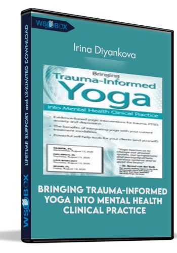 Bringing Trauma-Informed Yoga into Mental Health Clinical Practice - Irina Diyankova