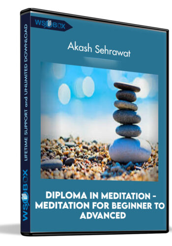 Diploma in Meditation - Meditation for Beginner to Advanced - Akash Sehrawat