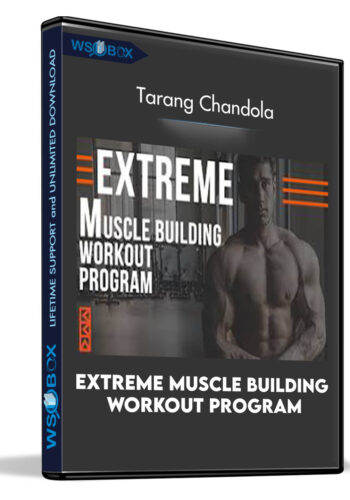 Extreme Muscle Building Workout Program - Tarang Chandola