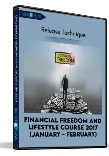 Financial Freedom And Lifestyle Course 2017 (January – February) – Release Technique