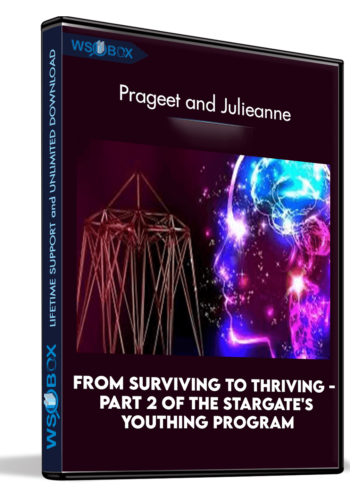 From Surviving to Thriving - Part 2 of The Stargate's Youthing Program - Prageet and Julieanne