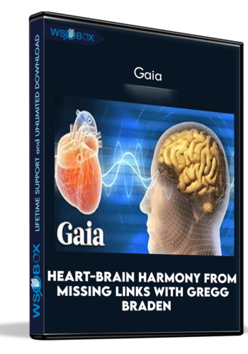 Heart-Brain Harmony From Missing Links With Gregg Braden – Gaia