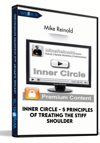 Inner Circle – 5 Principles Of Treating The Stiff Shoulder – Mike Reinold