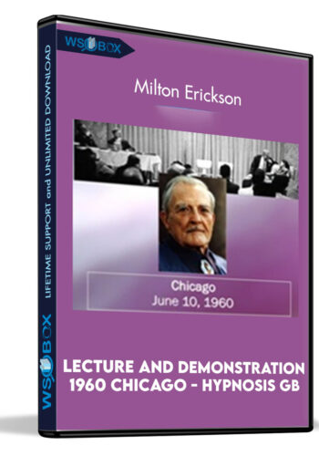 Lecture and Demonstration 1960 Chicago - Hypnosis GB - Milton Erickson