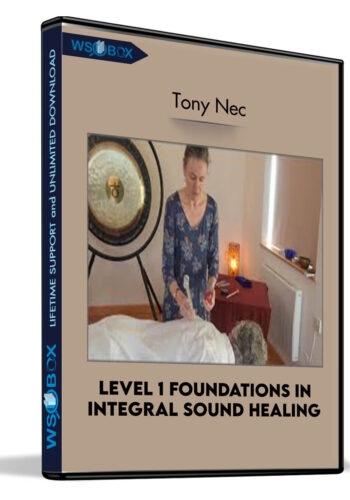 Level 1 Foundations In Integral Sound Healing – Tony Nec