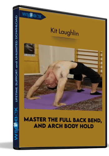 Master the Full Back Bend, and Arch Body Hold - Kit Laughlin