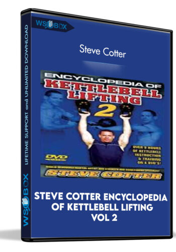 Steve Cotter Encyclopedia of Kettlebell Lifting Vol 2 - Steve Cotter