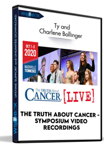 The Truth about Cancer - Symposium Video Recordings - Ty and Charlene Bollinger