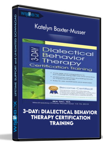 3-Day: Dialectical Behavior Therapy Certification Training - Katelyn Baxter-Musser