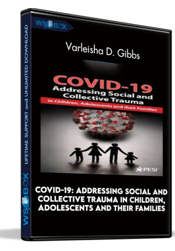 COVID-19: Addressing Social and Collective Trauma in Children, Adolescents and their Families - Varleisha D. Gibbs