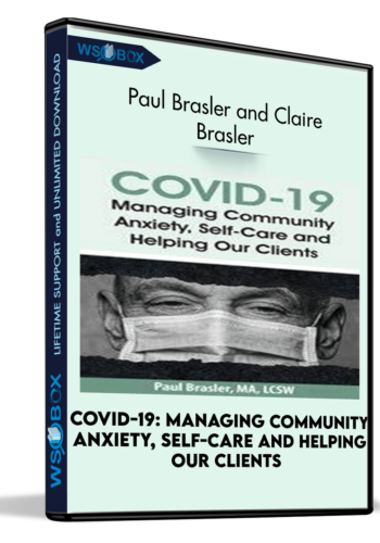 COVID-19: Managing Community Anxiety, Self-Care and Helping Our Clients - Paul Brasler and Claire Brasler