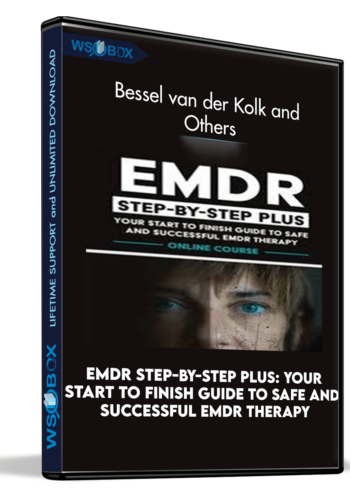 EMDR Step-by-Step PLUS: Your Start to Finish Guide to Safe and Successful EMDR Therapy - Bessel van der Kolk and Others