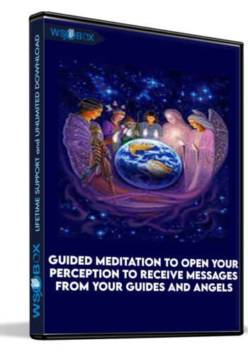 Guided Meditation to Open your Perception to Receive Messages from your Guides and Angels