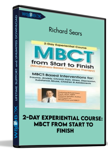 2-Day Experiential Course: MBCT From Start To Finish – Richard Sears