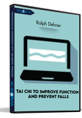 Tai Chi to Improve Function and Prevent Falls - Ralph Dehner