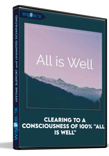 clearing-to-a-consciousness-of-100-all-is-well