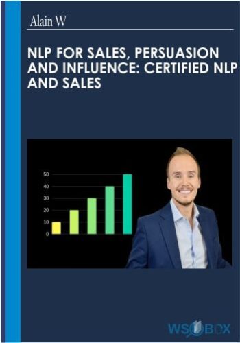 NLP For Sales, Persuasion and Influence Certified NLP and Sales – Alain W