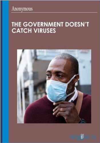 The Government Doesn’t Catch Viruses