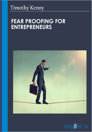Fear Proofing For Entrepreneurs – Timothy Kenny