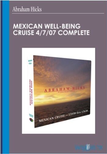 Mexican Well-Being Cruise 4707 COMPLETE – Abraham Hicks