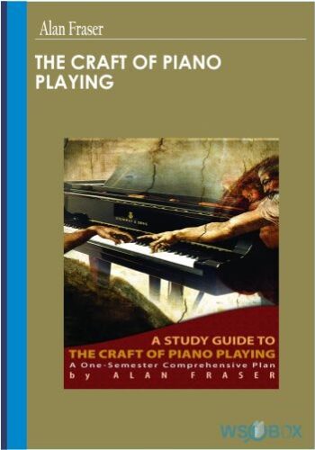The Craft Of Piano Playing – Alan Fraser