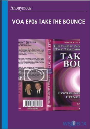 VOA EP06 Take The Bounce – Abraham Hicks