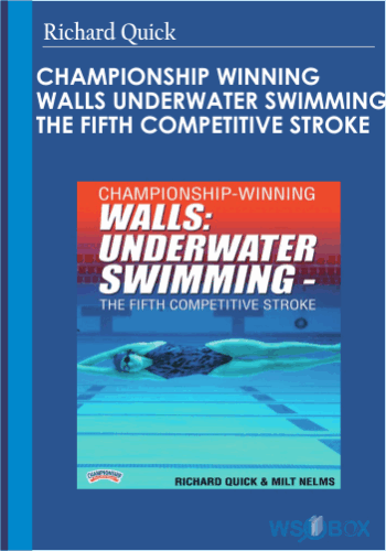 Championship Winning Walls Underwater Swimming – The Fifth Competitive Stroke – Richard Quick