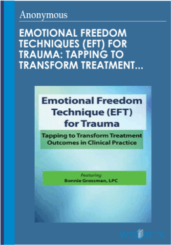 92$. Emotional Freedom Techniques EFT for Trauma Tapping to Transform Treatment Outcomes in Clinical Practice