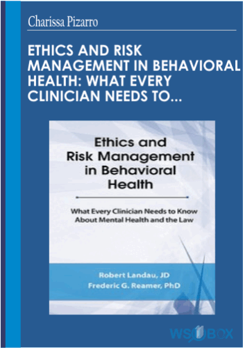 92$. Ethics and Risk Management in Behavioral Health What Every Clinician Needs to Know About Mental Health and the Law