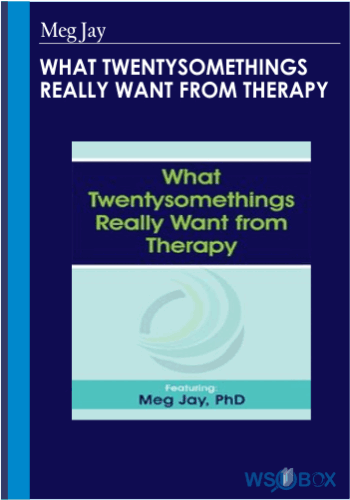 34$. What Twentysomethings Really Want from Therapy – Meg Jay