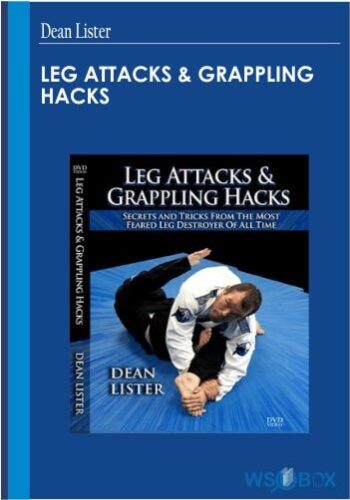 37$. Leg Attacks Grappling Hacks – Dean Lister