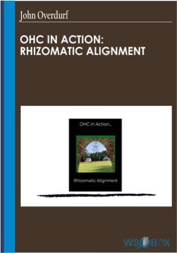 OHC In Action: Rhizomatic Alignment – John Overdurf