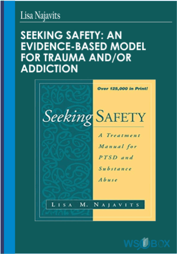 34$. Seeking Safety An Evidence-Based Model for Trauma and or Addiction – Lisa Najavits