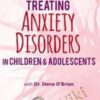 2-Day Certification Training: Treating Anxiety Disorders in Children & Adolescents