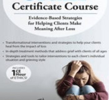 2-Day Comprehensive Grief Certificate Course: Evidence-Based Strategies for Helping Clients Make Meaning After Loss - Joy R. Samuels