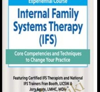 2-Day Experiential Course Internal Family Systeams Therapy (IFS): Core Competencies And Techniques To Change Your Practice – Fran D. Booth & Jory Agate Agate