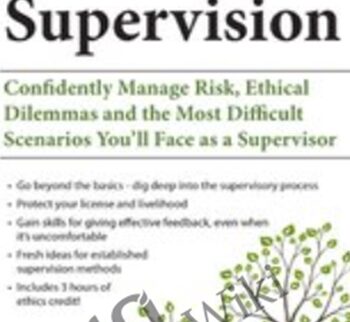 2-Day Intensive Course: Clinical Supervision: Confidently Manage Risk, Ethical Dilemmas and the Most Difficult Scenarios You’ll Face as a Supervisor - George Haarman