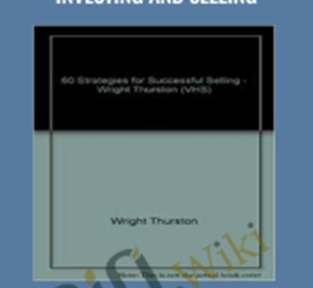 60 Strategies for Successful Investing and Selling – Wright Thurston