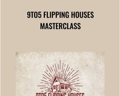 9to5 Flipping Houses Masterclass