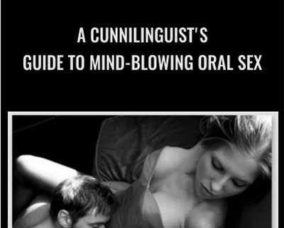 A Cunnilinguist's Guide to Mind-Blowing Oral Sex - David Carreras
