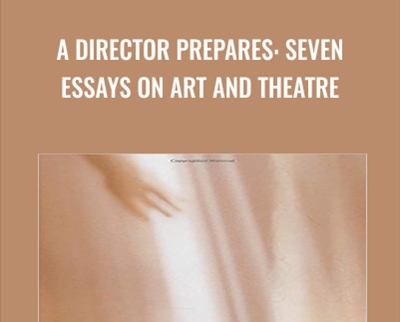 A Director Prepares: Seven Essays on Art and Theatre - Anne Bogart