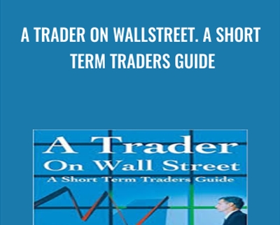 A Trader on WallStreet. A Short Term Traders Guide - Michael D.Coval