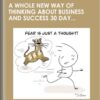 A Whole New Way of Thinking About Business and Success 30 Day Program by Michael Neill