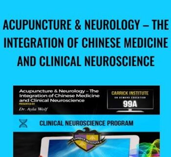 Acupuncture & Neurology – The Integration of Chinese Medicine and Clinical Neuroscience