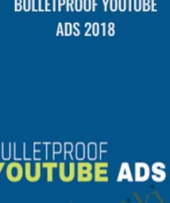 Bulletproof Youtube Ads 2018